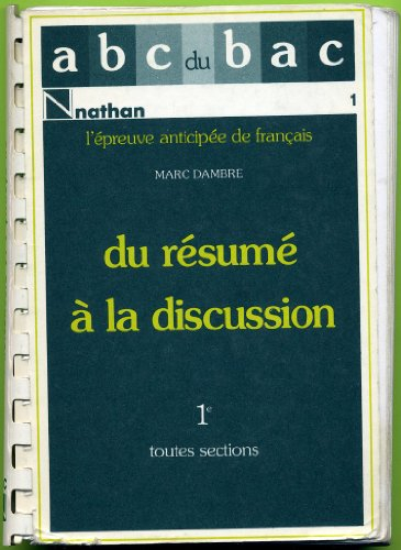 epreuve anticipée de français : tome 1, du résumé aux questions de vocabulaire et à la discussion...