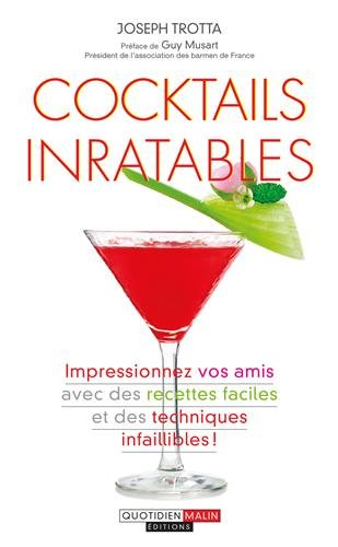 Cocktails inratables : impressionnez vos amis avec des recettes faciles et des techniques infaillibl