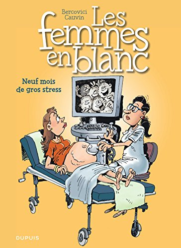 Les femmes en blanc. Vol. 36. Neuf mois de gros stress