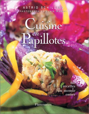 cuisine en papillotes : 60 recettes du monde entier