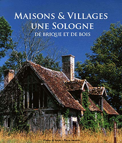 Maisons et villages : une Sologne de briques et de bois