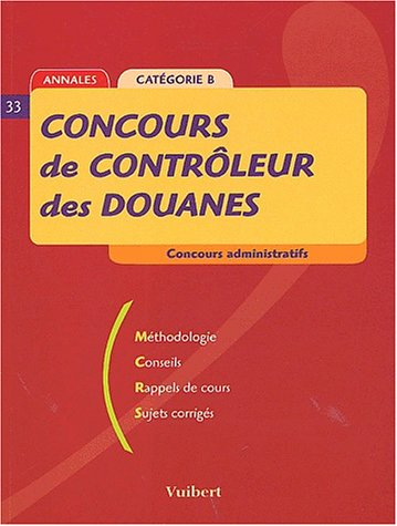 Concours de contrôleur des douanes.(2002) Annales : Méthodologie, conseils, rappels de cours , sujet
