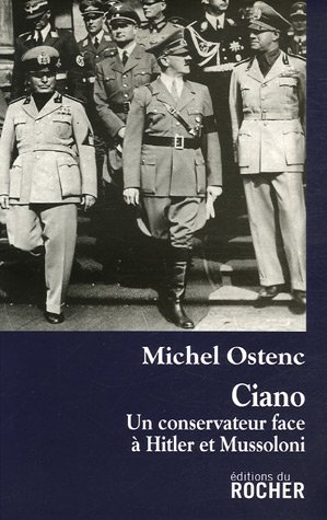 Ciano, un conservateur face à Hitler et Mussolini : biographie