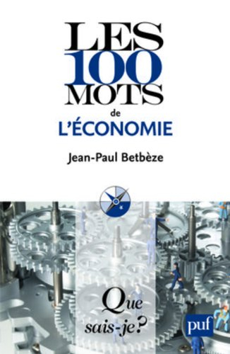 Les 100 mots de l'économie - Jean-Paul Betbèze