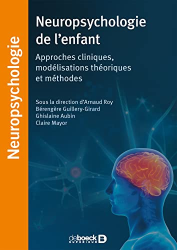 Neuropsychologie de l'enfant : approches cliniques, modélisations théoriques et méthodes