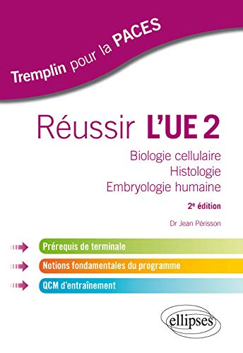 Réussir l'UE2 : biologie cellulaire, histologie, embryologie humaine