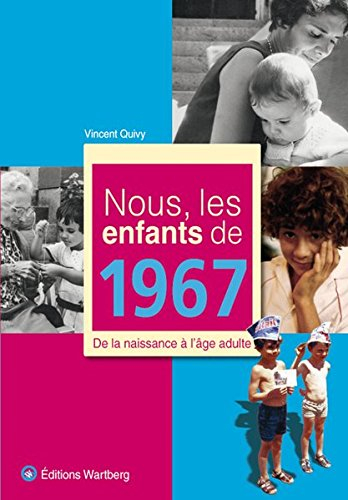 Nous, les enfants de 1967 : de la naissance à l'âge adulte
