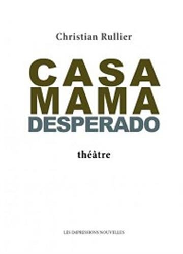 Casa mama desperado : théâtre