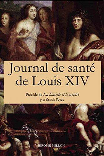 Le journal de santé de Louis XIV. La lancette et le sceptre