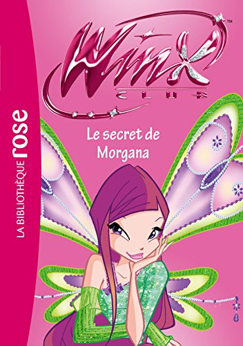 Winx Club. Vol. 44. Le secret de Morgana