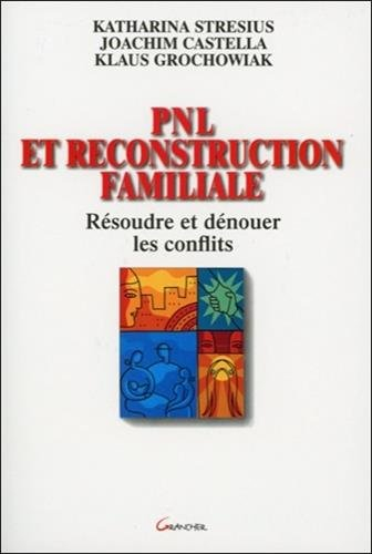 PNL et reconstruction familiale : résoudre et dénouer les conflits