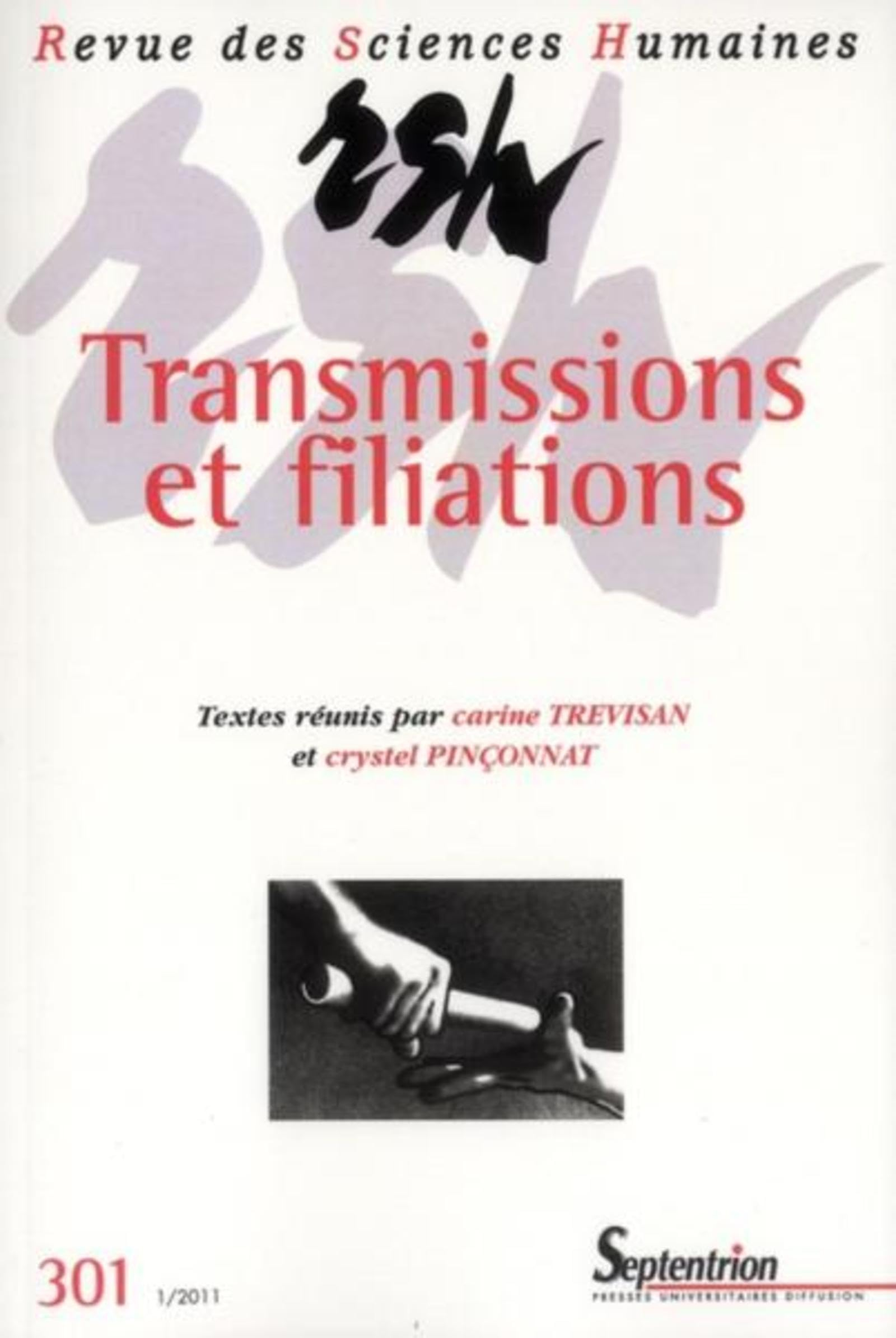 Revue des sciences humaines, n° 301. Transmissions et filiations