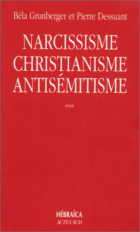 Narcissisme, christianisme, antisémitisme : étude psychanalytique
