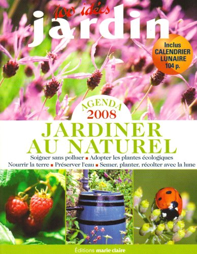 Agenda 2008 : jardiner au naturel