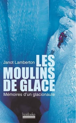 Les moulins de glace : mémoires d'un glacionaute