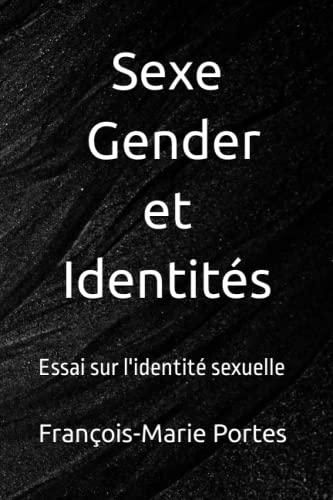 Sexe, Gender et Identités: Essai sur l'identité sexuelle
