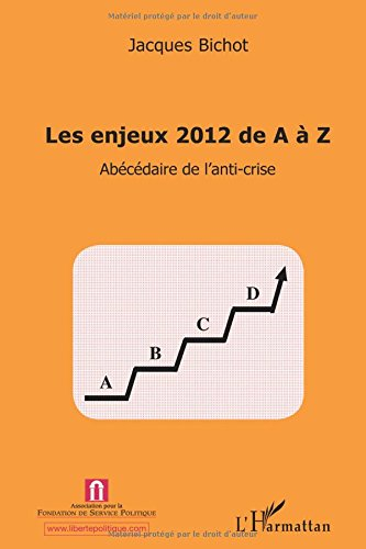 Les enjeux 2012 de A à Z : abécédaire de l'anti-crise