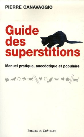 Guide des superstitions : manuel pratique, anecdotique et populaire