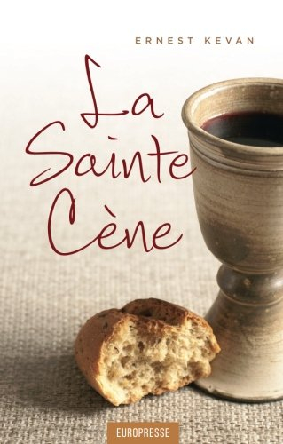 La Sainte Cène (The Lord's Supper): Au c?ur du dessein de Dieu