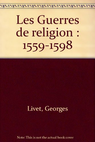 les guerres de religion, 1559-1598