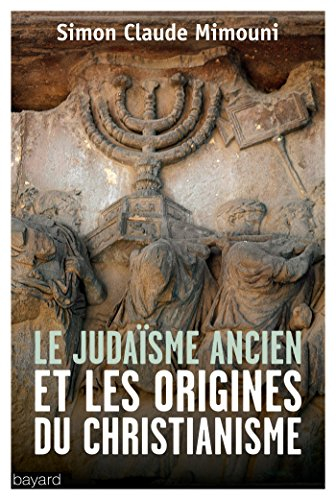 Le judaïsme ancien et les origines du christianisme : études épistémologiques et méthodologiques