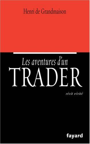 Les aventures d'un trader : récit vérité