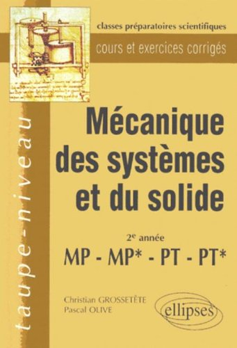 Mécanique des systèmes et du solide, classes préparatoires scientifiques, 2e année MP, MP*, PT, PT* 