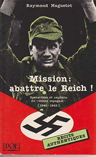 mission abattre le reich ! : opérations et exploits du relais espagnol 1940-1945