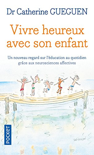Vivre heureux avec son enfant : un nouveau regard sur l'éducation au quotidien grâce aux neuroscienc