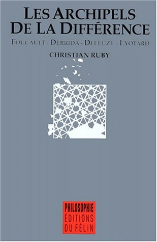 Les Archipels de la différence : Foucault, Derrida, Deleuze, Lyotard