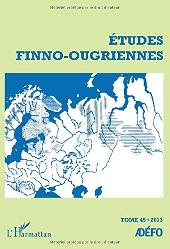 Etudes finno-ougriennes, n° 45. Les langues finno-ougriennes aujourd'hui (2)