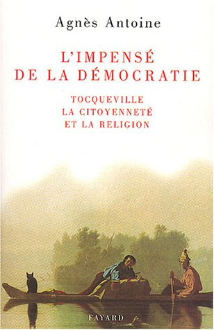 L'impensé de la démocratie : Tocqueville, la citoyenneté et la religion