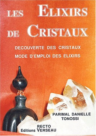 Les Elixirs de cristaux : découverte des cristaux, mode d'emploi des elixirs