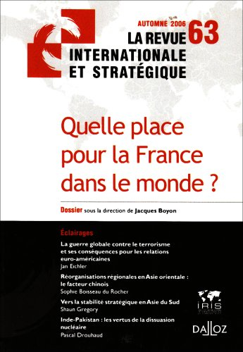 Revue internationale et stratégique, n° 63. Quelle place pour la France dans le monde ?