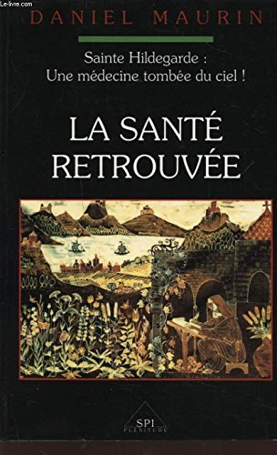 Sainte Hildegarde, une médecine tombée du ciel. Vol. 1. La Prévention