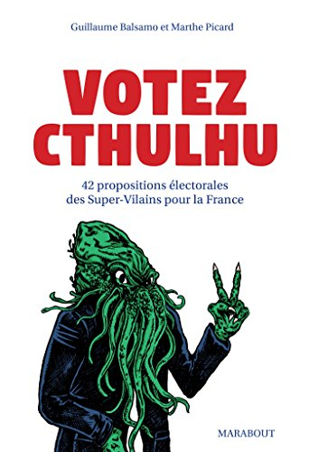 Votez Cthulhu : 42 propositions électorales des Super-Vilains pour la France