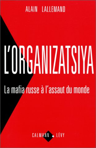L'organizatsiya : la mafia russe à l'assaut du monde