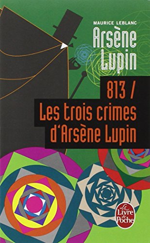 813. Vol. 1. Les trois crimes d'Arsène Lupin