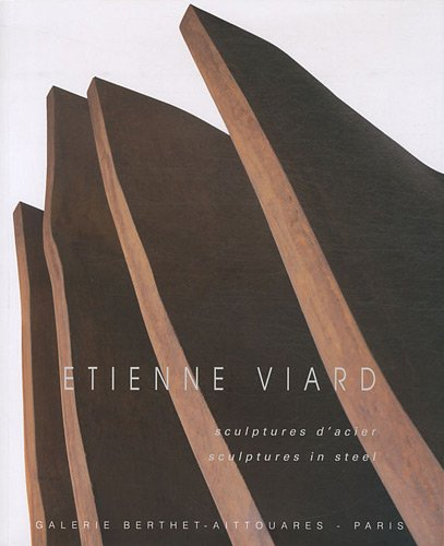 Etienne Viard : sculptures d'acier. Etienne Viard : sculptures in steel