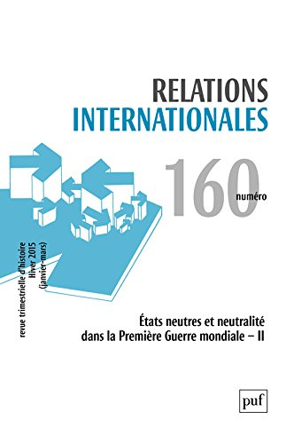 Relations internationales, n° 160. Etats neutres et neutralité dans la Première Guerre mondiale, II