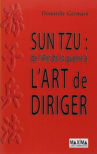 Sun Tzu : de l'art de la guerre à l'art de diriger