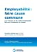 Employabilité ; faire cause commune: Les Français et les chefs d'entreprise face aux mutations du tr