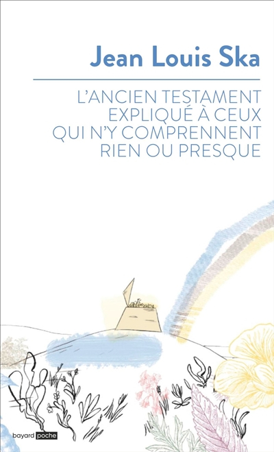 L'Ancien Testament expliqué à ceux qui n'y comprennent rien ou presque