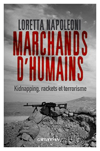 Marchands d'humains : kidnapping, racket et terrorisme