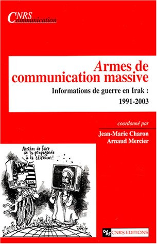 Armes de communication massive : informations de guerre en Irak : 1991-2003