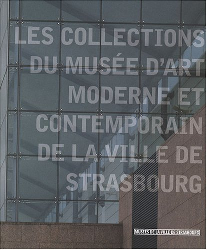 Les collections du Musée d'art moderne et contemporain de Strasbourg