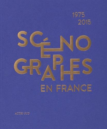 Scénographes en France : 1975-2015 : diversités & mutations
