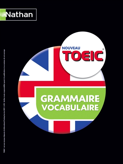 Le nouveau TOEIC : grammaire, vocabulaire