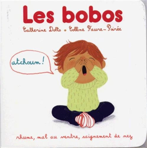 Les bobos. Rhume, mal au ventre, saignement de nez