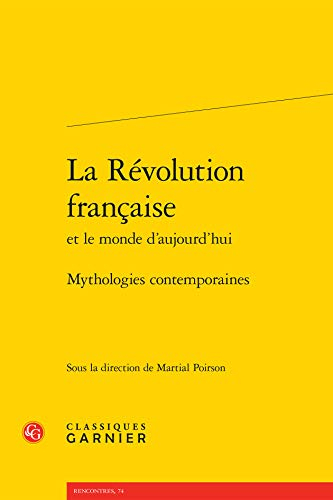 La Révolution française et le monde d'aujourd'hui : mythologies contemporaines